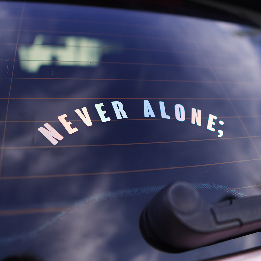 Never Alone; Curved Vinyl Cut Sticker
